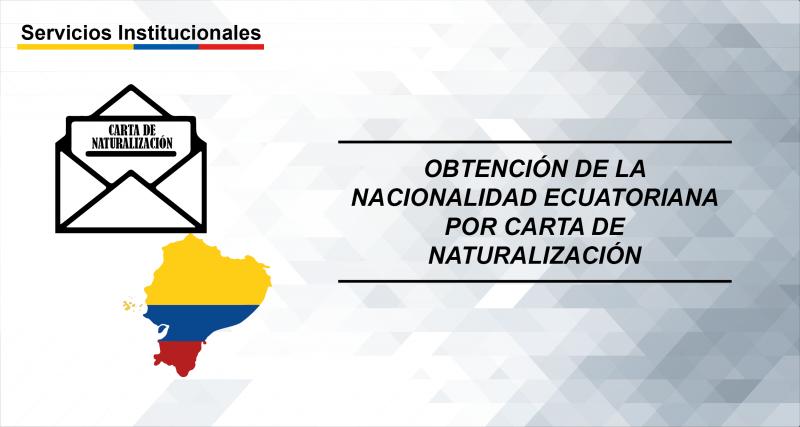 Obtención de la Nacionalidad ecuatoriana por Carta de Naturalización