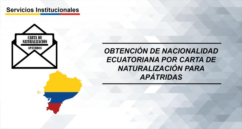 Obtención de nacionalidad ecuatoriana por carta de naturalización para apátridas y refugiados