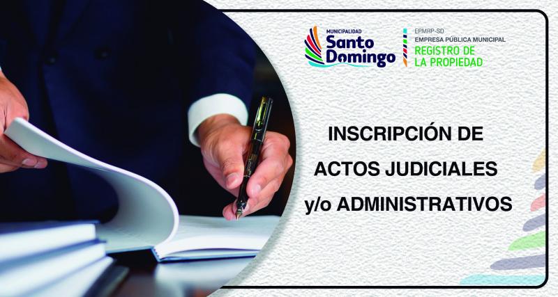 Inscripción de Actos Judiciales y/o Administrativos CANTÓN - SANTO DOMINGO
