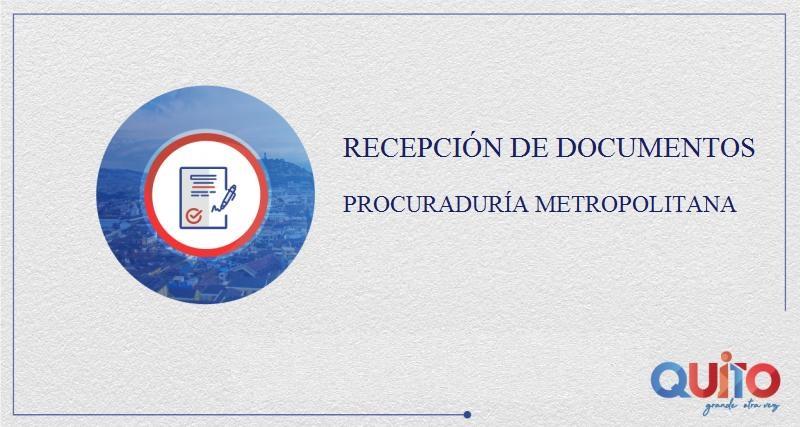 RECEPCIÓN DE DOCUMENTOS – PROCURADURÍA METROPOLITANA