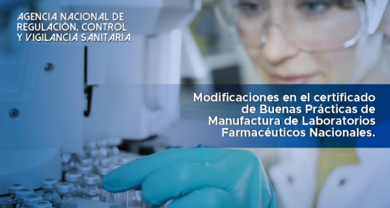 Modificaciones en el certificado de Buenas Prácticas de Manufactura de Laboratorios Farmacéuticos Nacionales