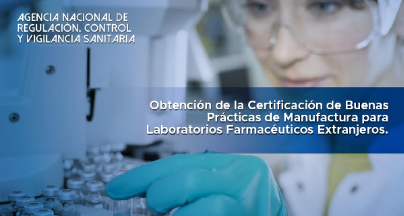 Obtención de la Certificación de Buenas Prácticas de Manufactura para Laboratorios Farmacéuticos Extranjeros