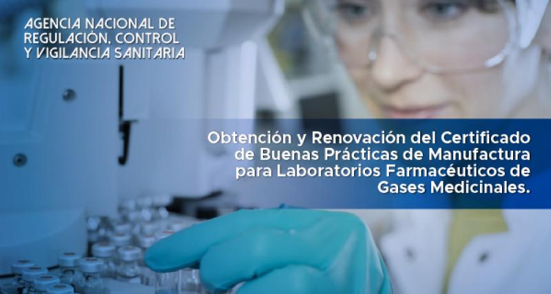 Obtención y Renovación del Certificado de Buenas Prácticas de Manufactura para Laboratorios Farmacéuticos de Gases Medicinales