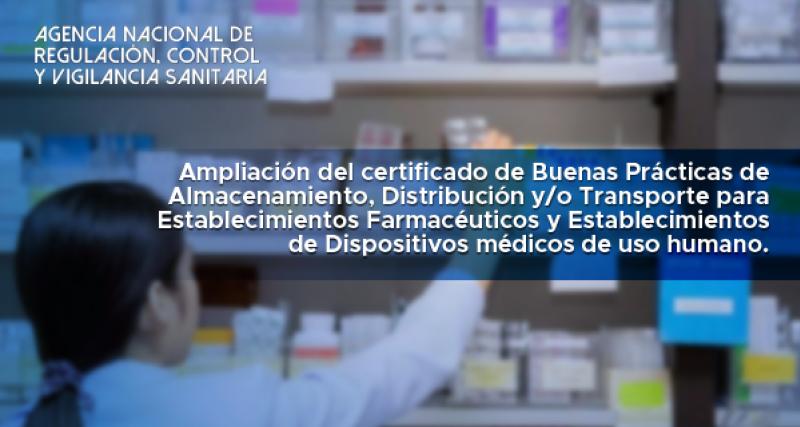 Certificado de Buenas Prácticas de Almacenamiento, Distribución y/o Transporte para Establecimientos Farmacéuticos y Establecimientos de Dispositivos