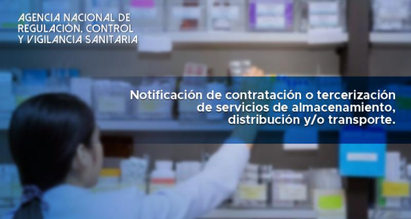 Notificación de contratación o tercerización de servicios de almacenamiento, distribución y o transporte