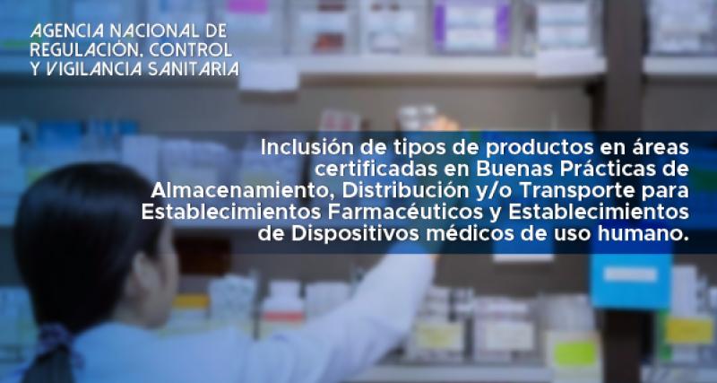 Inclusión de tipos de productos en áreas certificadas en Buenas Prácticas de Almacenamiento Distribución y o Transporte para Establecimientos Farmacéuticos y Establecimientos de Dispositivos médicos 