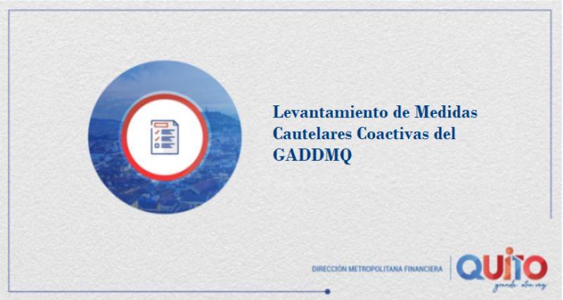 Levantamiento de Medidas Cautelares Coactivas del GADDMQ
