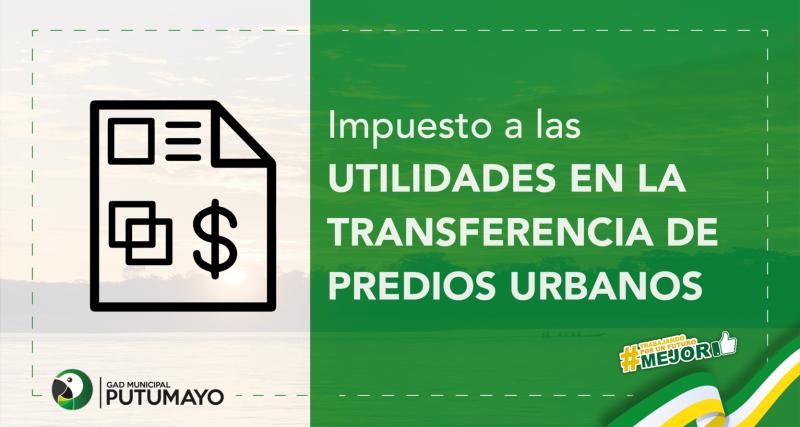 Pago de Impuesto a las Utilidades en la Transferencia de predios urbanos