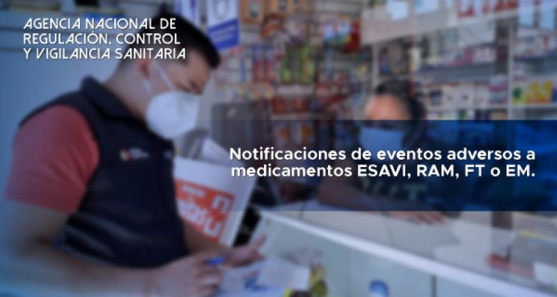Notificaciones de eventos adversos a medicamentos ESAVI, RAM, FT o EM