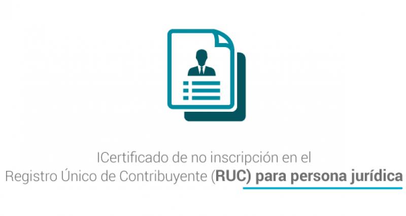 Certificado de no inscripción en el Registro Único de Contribuyente (RUC) para persona jurídica