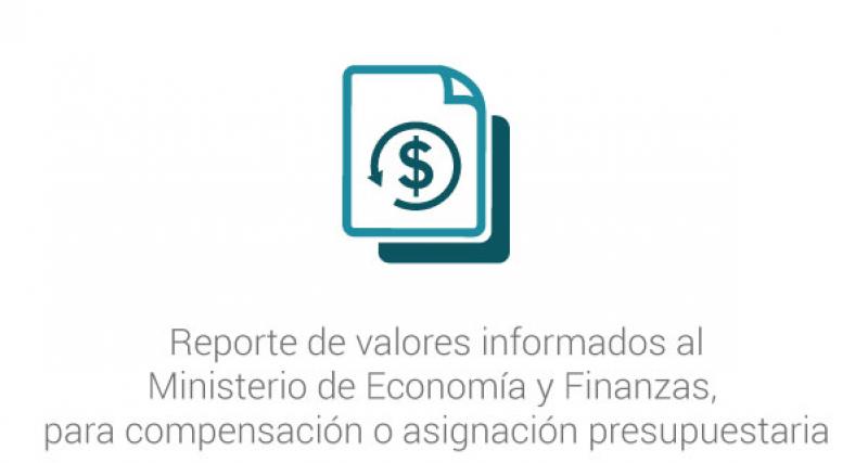 Reporte de valores informados al Ministerio de Economía y Finanzas, para compensación o asignación presupuestaria