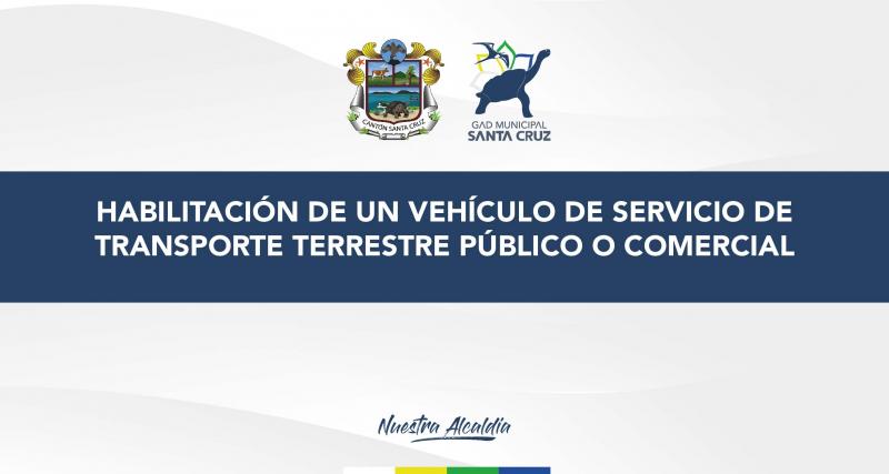 Habilitación de un vehículo de servicio de transporte terrestre público o comercial