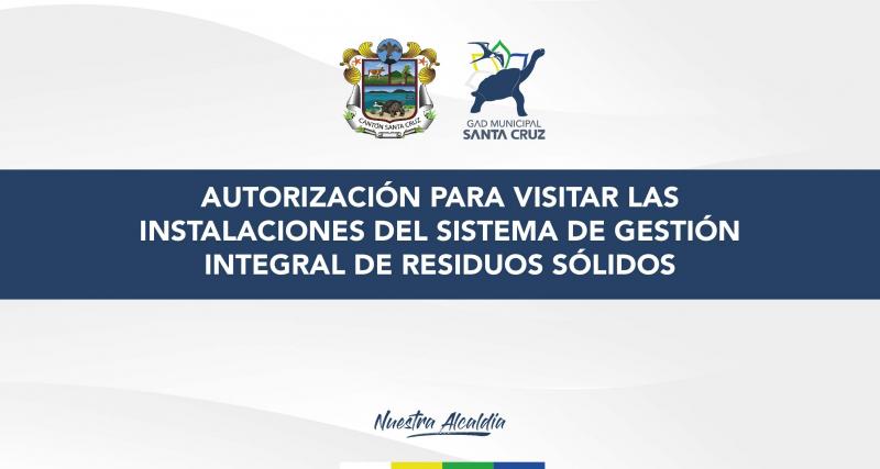 Autorización para visitar las instalaciones del Sistema de Gestión Integral de Residuos Sólidos