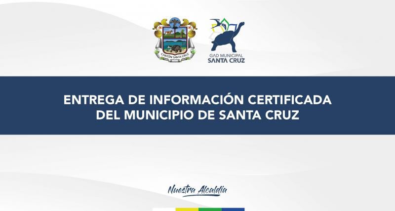 Entrega de información certificada del Municipio de Santa Cruz