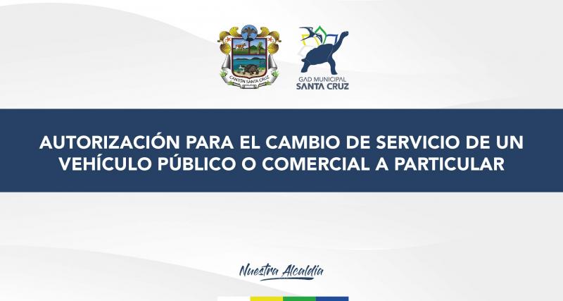 Autorización para el cambio de servicio de un vehículo público o comercial a particular