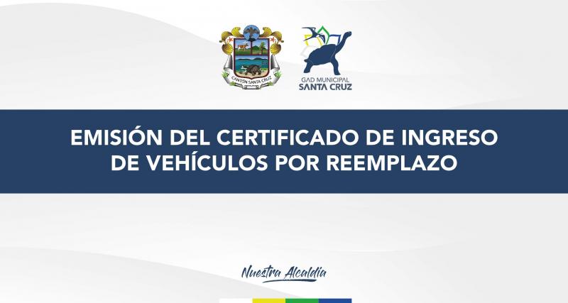 Emisión del certificado de ingreso de vehículos por reemplazo