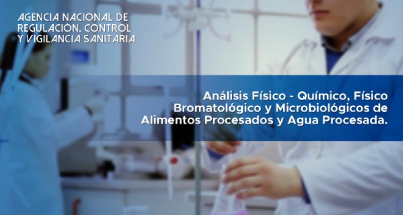 Analisis Fisico Quimico, Fisico Bromatologico y Microbiológico de Alimentos Procesados y Agua Procesada