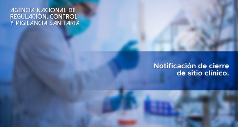 Notificación de Cierre de sitio clínico