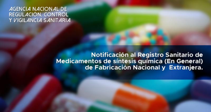 ARCSA-004-11-03 Notificación al Registro Sanitario de Medicamentos de síntesis química (En General) de Fabricación Nacional y  Extranjera