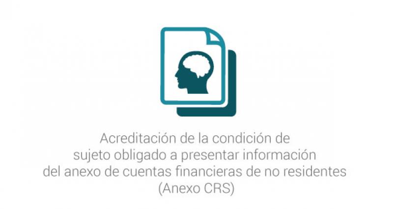 Acreditación de la condición de sujeto obligado a presentar información del anexo de cuentas financieras de no residentes (Anexo CRS)