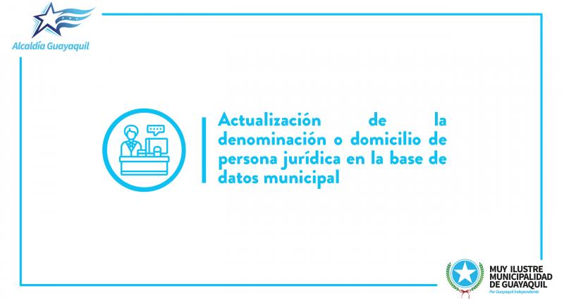 Actualización de la denominación o domicilio de persona jurídica en la base de datos municipal