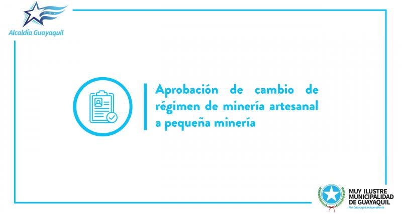 Aprobación de cambio de régimen de minería artesanal a pequeña minería