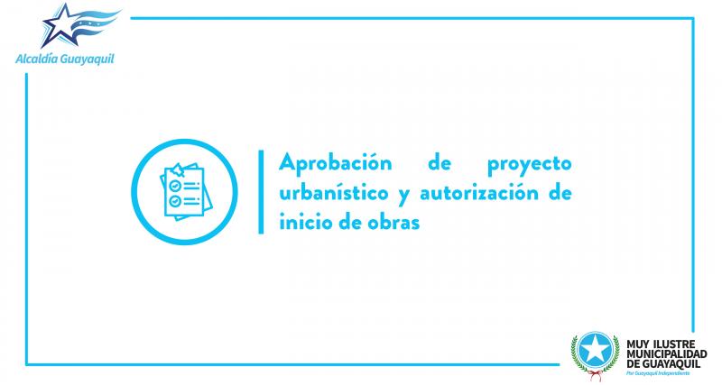 Aprobación de proyecto urbanístico y autorización de inicio de obras