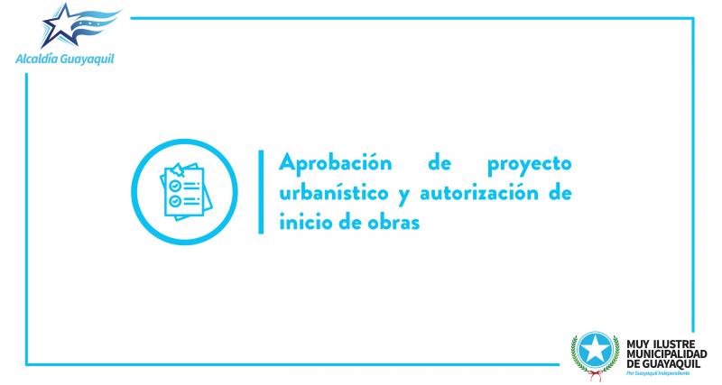 Aprobación de proyecto urbanístico y autorización de inicio de obras