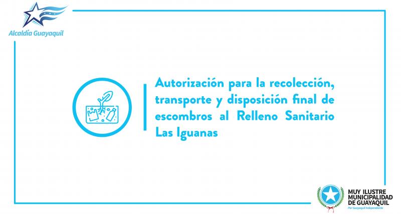 Autorización para la recolección, transporte y disposición final de escombros al Relleno Sanitario Las Iguanas
