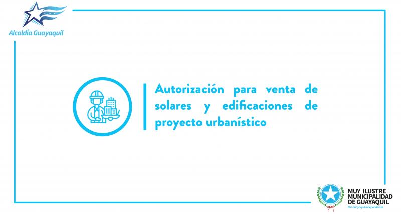 Autorización para venta de solares y edificaciones de proyecto urbanístico