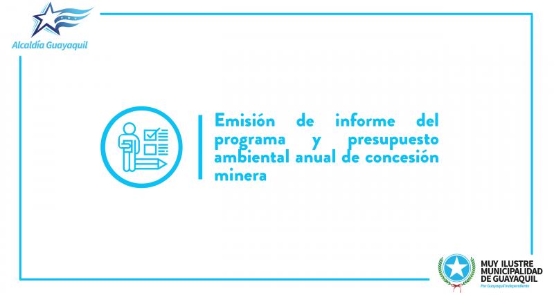 Emisión de informe del programa y presupuesto ambiental anual de concesión minera