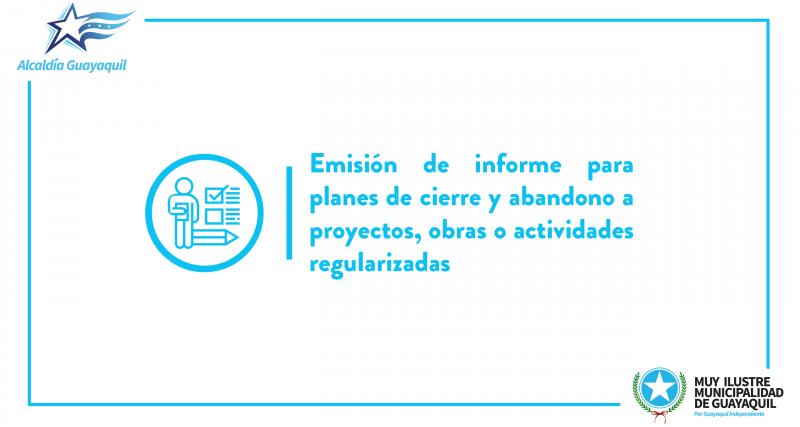 Emisión de informe para planes de cierre y abandono a proyectos, obras o actividades regularizadas