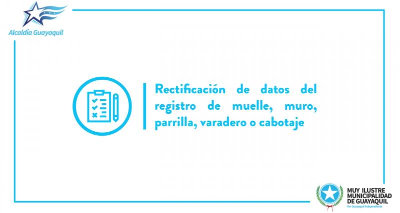 Rectificación de datos del registro de muelle, muro, parrilla, varadero o cabotaje