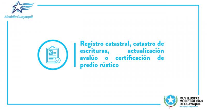 Registro catastral, catastro de escrituras, actualización avalúo o certificación de predio rústico