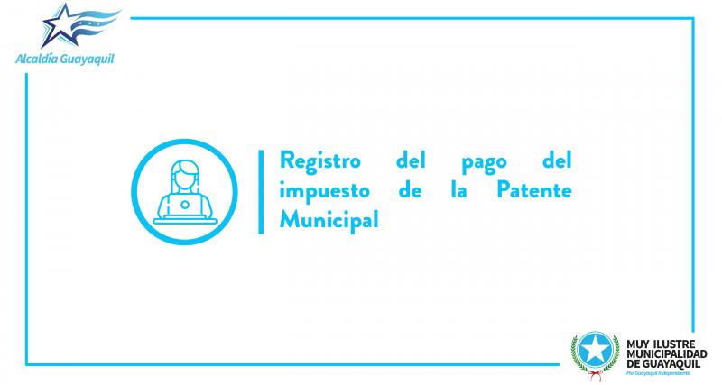 Registro del pago del impuesto de la Patente Municipal