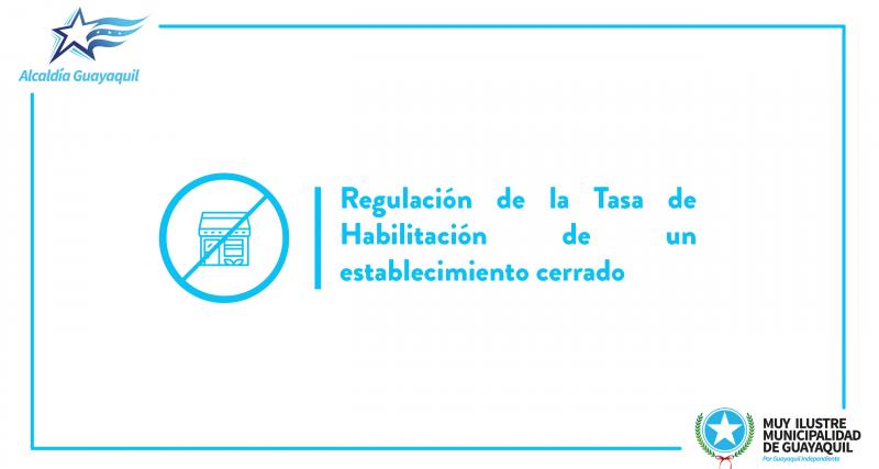 Regulación de la Tasa de Habilitación de un establecimiento cerrado