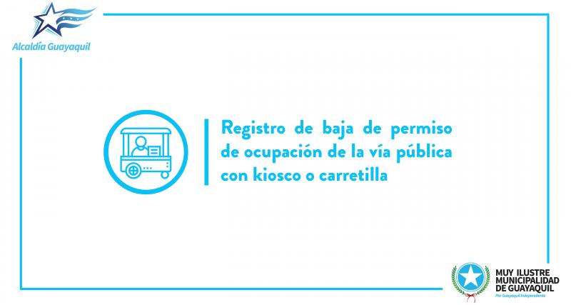 Registro de baja de permiso de ocupación de la vía pública con kiosco o carretilla