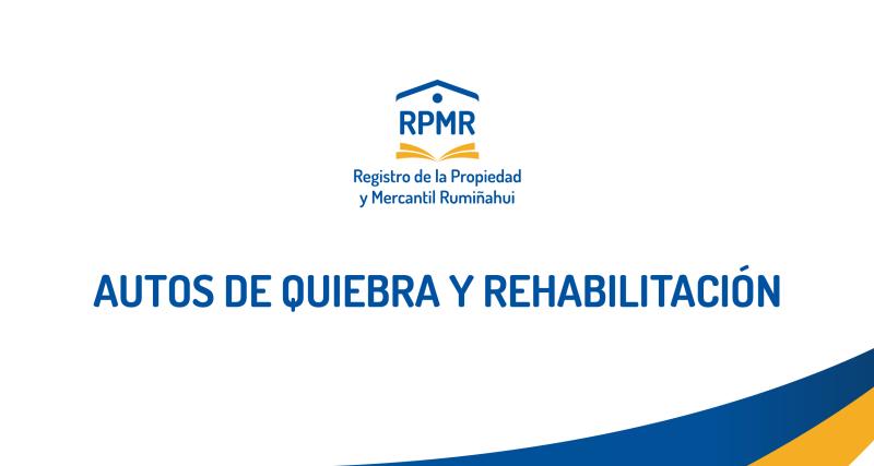 AUTOS DE QUIEBRA Y REHABILITACIÓN