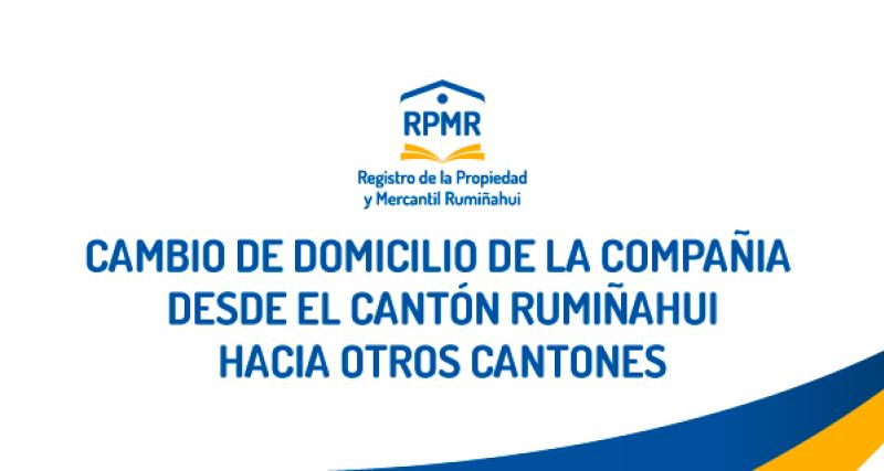 CAMBIO DE DOMICILIO DE LA COMPAÑIA DESDE EL CANTÓN RUMIÑAHUI HACIA OTROS CANTONES