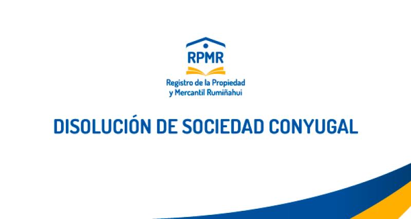 DISOLUCIÓN DE SOCIEDAD CONYUGAL