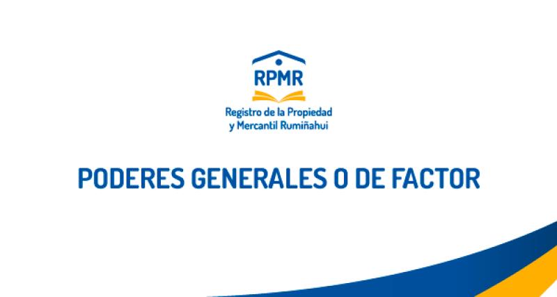 PODERES GENERALES O DE FACTOR