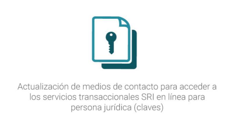Actualización de medios de contacto para acceder a los servicios transaccionales SRI en línea para persona jurídica (claves)