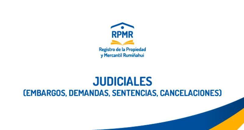 JUDICIALES (EMBARGOS, DEMANDAS, SENTENCIAS, CANCELACIONES)