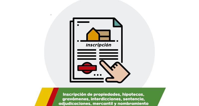 Inscripción de propiedades, hipotecas, gravámenes, interdicciones, sentencia, adjudicaciones, mercantil y nombramiento