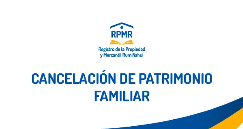 CANCELACIÓN DE PATRIMONIO FAMILIAR