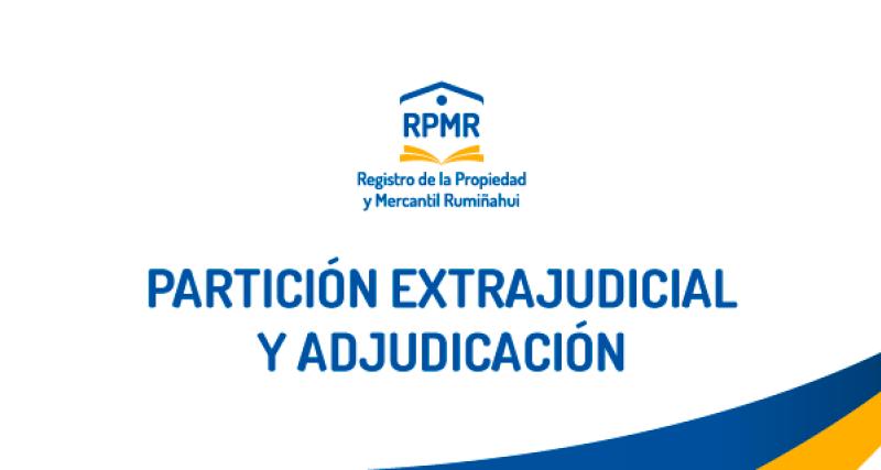 PARTICIÓN EXTRAJUDICIAL Y ADJUDICACIÓN