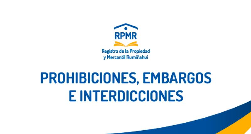 PROHIBICIONES, EMBARGOS E INTERDICCIONES