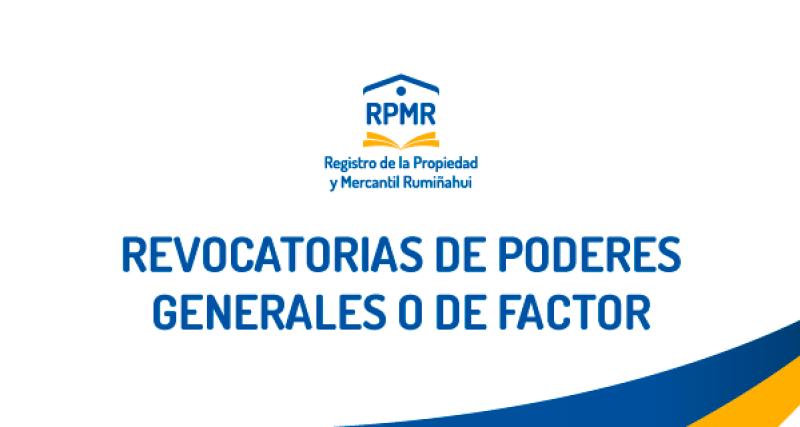 REVOCATORIAS DE PODERES GENERALES O DE FACTOR
