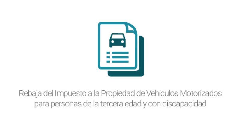 Rebaja del Impuesto a la Propiedad de Vehículos Motorizados para personas de la tercera edad y con discapacidad