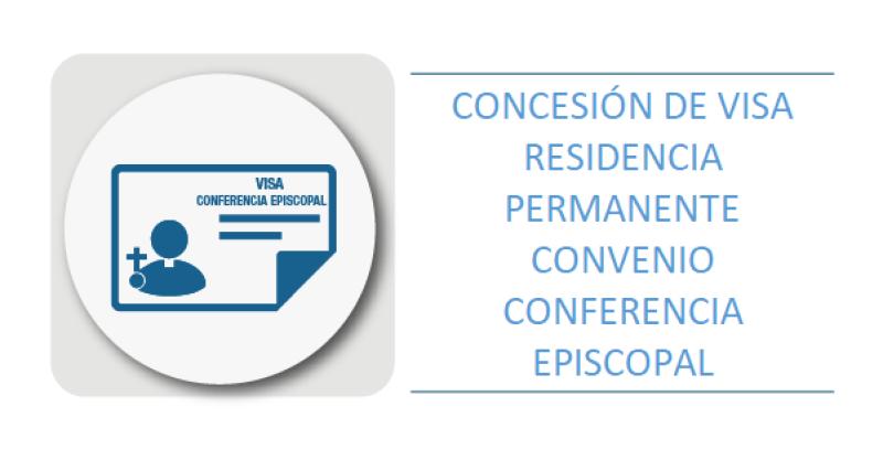 CONCESIÓN DE VISA RESIDENCIA PERMANENTE CONVENIO CONFERENCIA EPISCOPAL